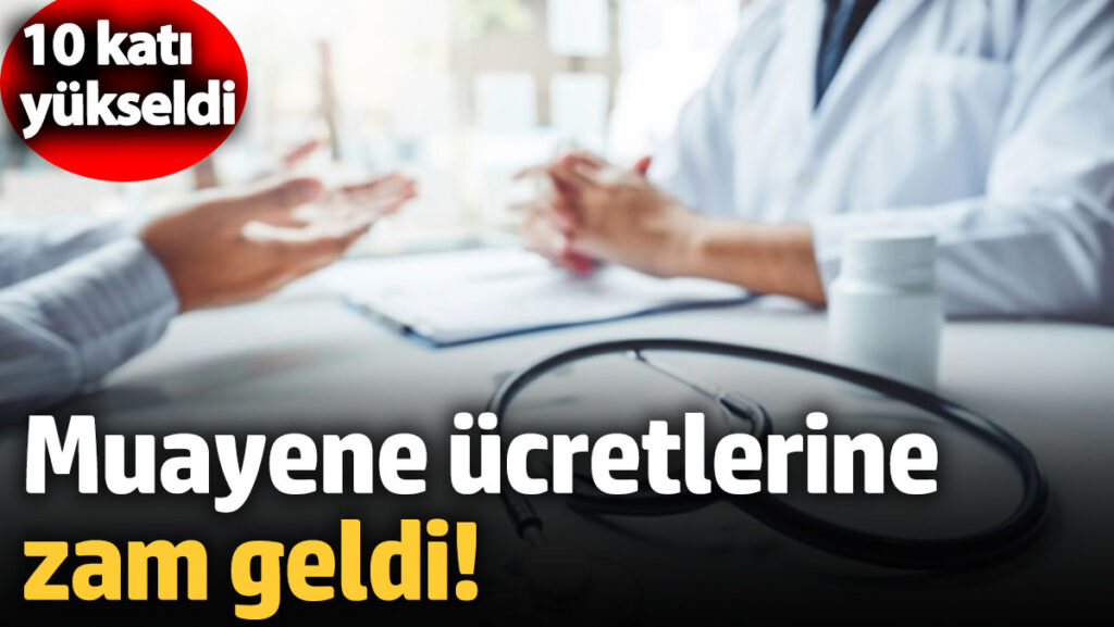 muayene ucretlerine zam geldi 10 kati yukseldi iwHK3lmV