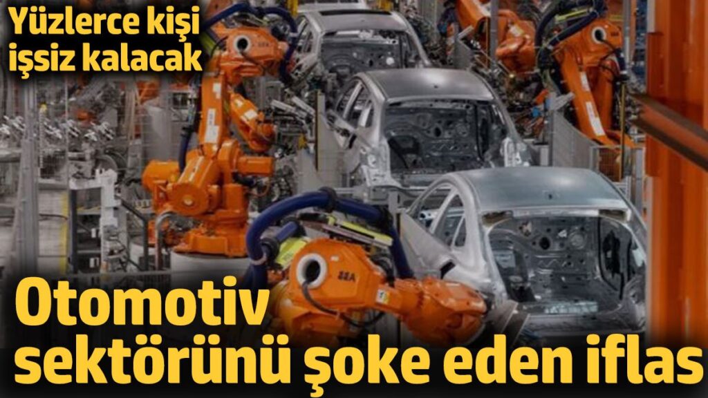 otomotiv sektorunu soke eden iflas yuzlerce kisi issiz kalacak TAEtxHaf