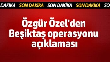 ozgur ozelden besiktas operasyonu aciklamasi DE5V6HFN