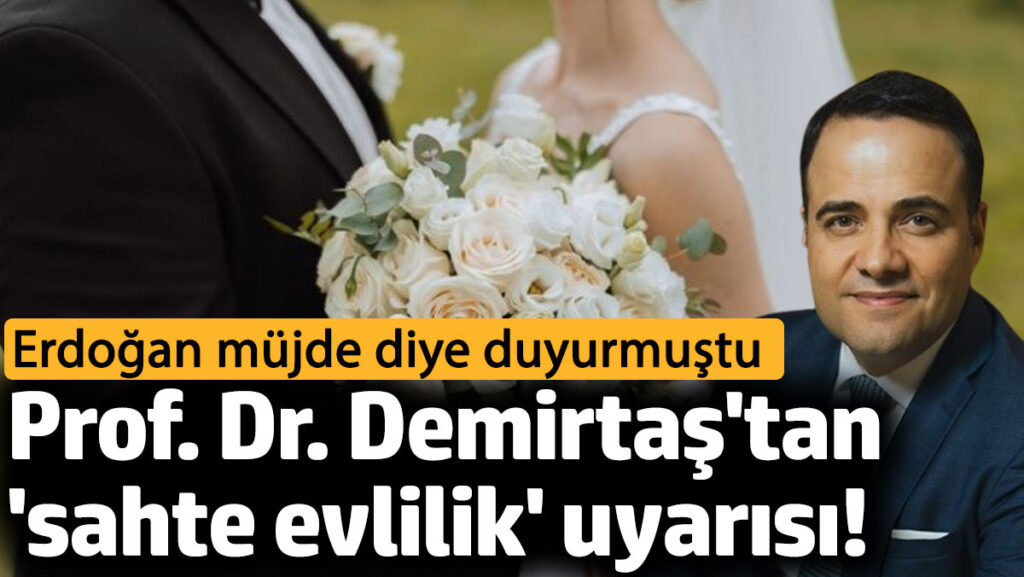 prof dr ozgur demirtastan sahte evlilik uyarisi erdogan mujde diye duyurmustu hKUwYvAy