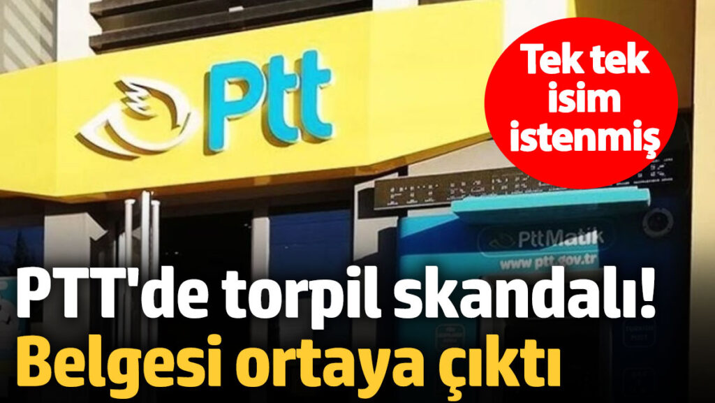 pttde torpil skandali belgesi ortaya cikti tek tek isim istenmis qehTq3YD