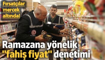 ramazana yonelik fahis fiyat denetimi firsatcilar mercek altina aliniyor FIu6dAZQ