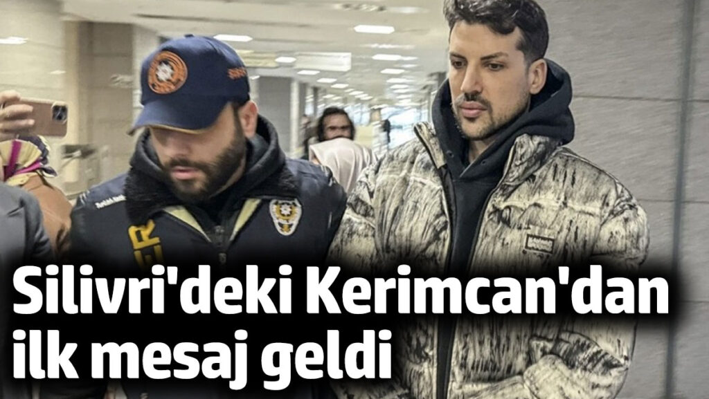 silivride tutuklu olan kerimcandan ilk mesaj geldi qKSXJgjj