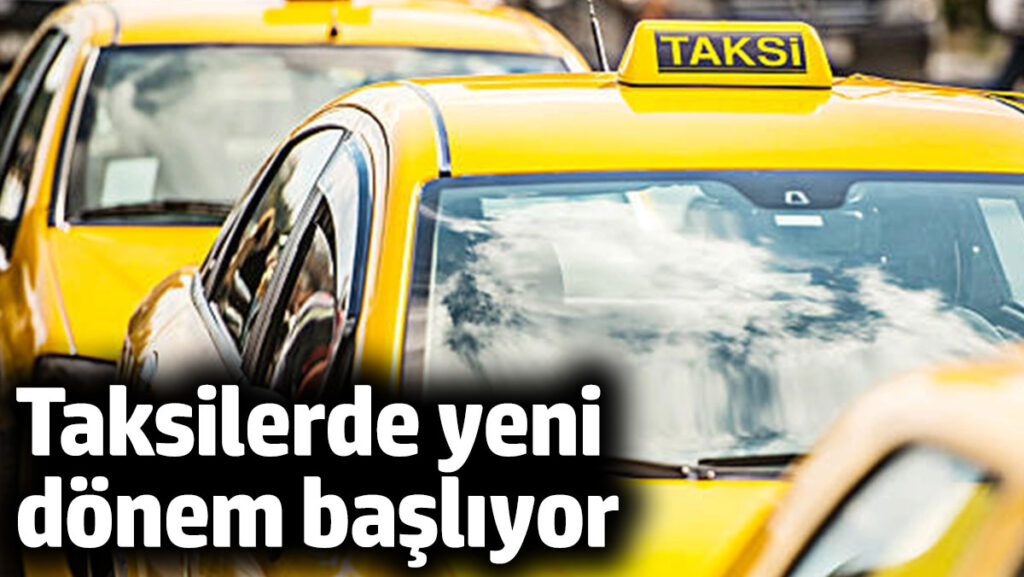 taksilerde yeni donem basliyor yfEuN9qT