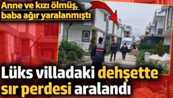 tekirdagda luks villada dehsette sir perdesi aralandi anne ile kizi olmus baba agir yaralanmisti E3Uxwd3H