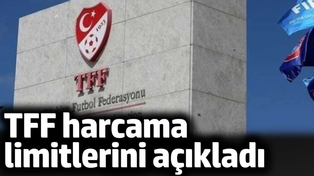 tff harcama limitlerini acikladi CbyeWTXs