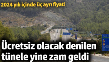 ucretsiz olacak denilen tunele yine zam geldi 2024 yili icinde uc ayri fiyat ZL9d12W2