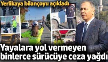 yaya guvenligi kurallarina uymayan 71 bin surucuye ceza yagdi yerlikaya duyurdu FaDCmTUJ