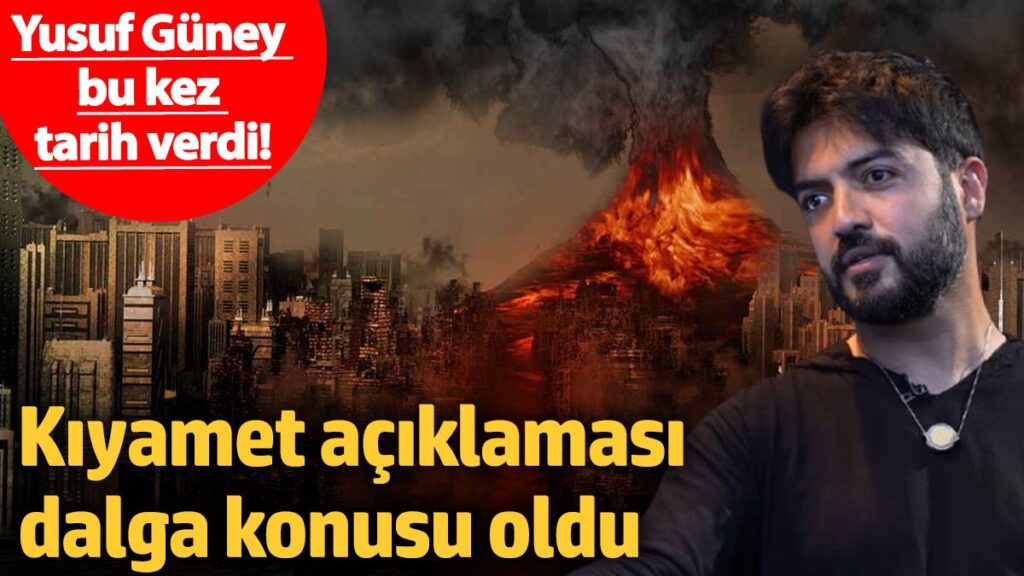 yusuf guney bu kez tarih verdi kiyamet aciklamasi dalga konusu oldu HPPCFngz