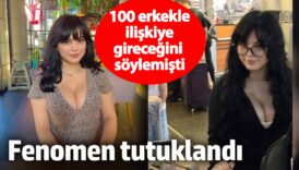 100 erkekle iliskiye girecegini soylemisti fenomen tutuklandi i1cWbVtP