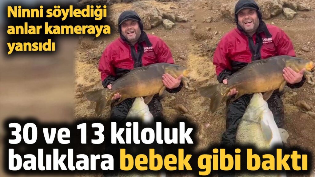 30 ve 13 kiloluk baliklara bebek gibi bakti o anlar kameraya yansidi MZTPJ4GG