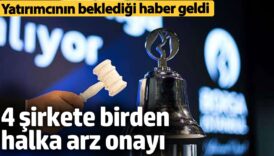 4 sirket daha halka arz oluyor yatirimcilarin bekledigi haber geldi K44cE9nA