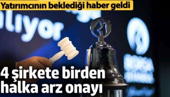 4 sirket daha halka arz oluyor yatirimcilarin bekledigi haber geldi K44cE9nA