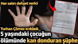 5 yasindaki cocugun olumunde kan donduran suphe turhan comez acikladi D165584t