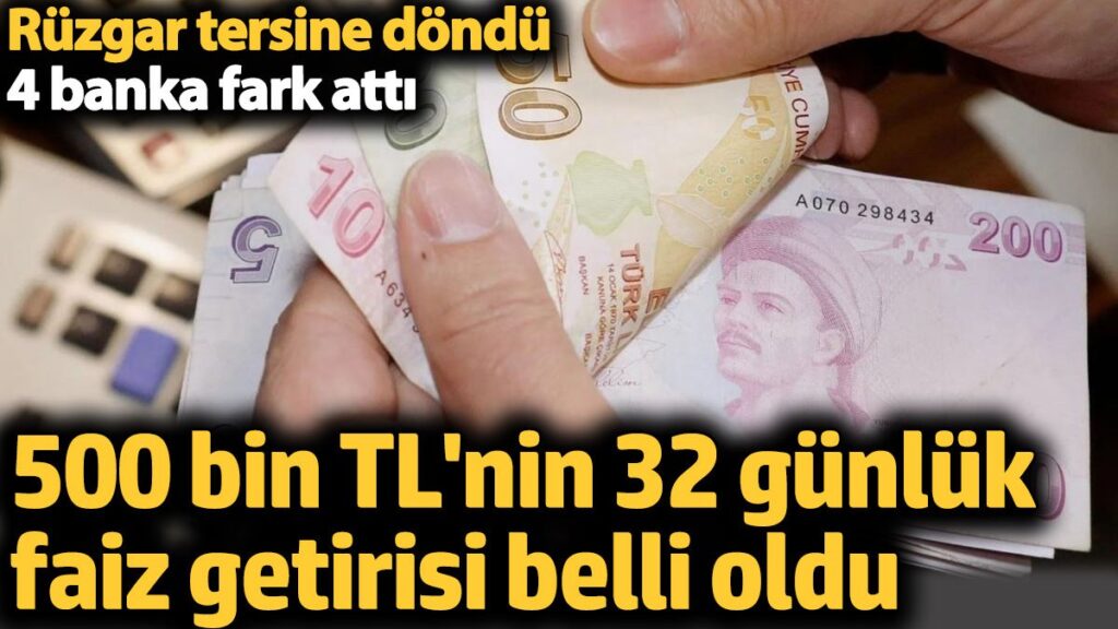 500 bin tlnin 32 gunluk faiz getirisi degisti ruzgar tersine dondu 4 banka fark mRc9SwKm