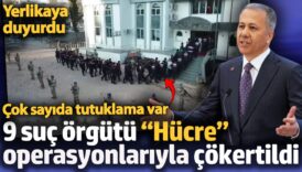 9 suc orgutu hucre operasyonlariyla cokertildi 50 tutuklama bakan yerlikaya duyurdu 9Q2JV3nK
