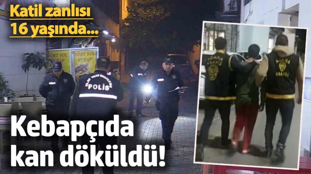 adanada kebapcida kan dokuldu katil zanlisi 16 yasinda I9J1QD46