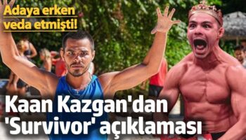 adaya erken veda etmisti kaan kazgandan survivor aciklamasi yQ6qOWhS