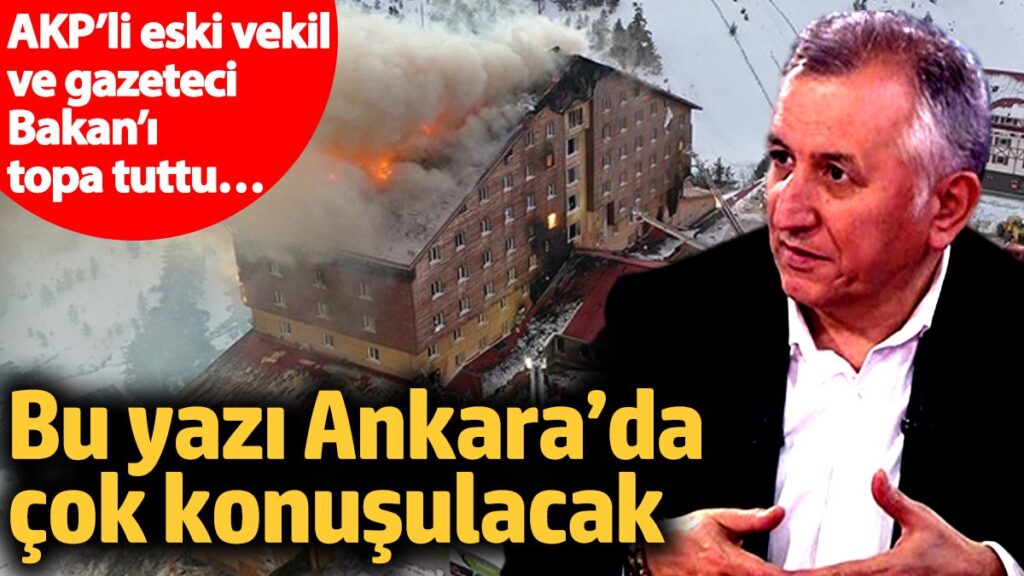 akpli eski vekil ve gazeteci bakani topa tuttu bu yazi ankarada cok konusulacak BOkeIbLs