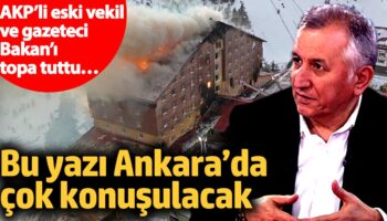 akpli eski vekil ve gazeteci bakani topa tuttu bu yazi ankarada cok konusulacak BOkeIbLs
