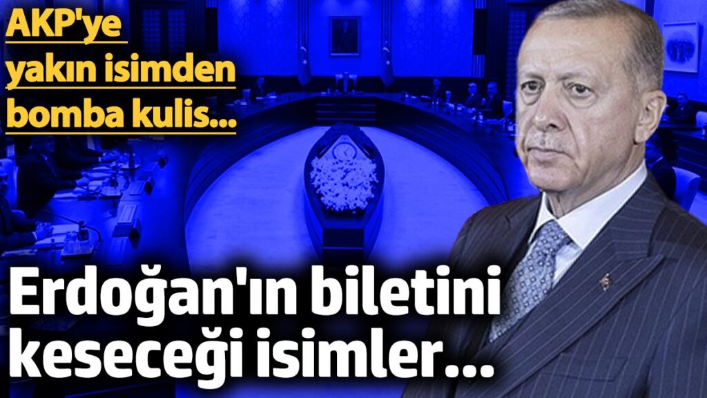 akpye yakin isimden flas kulis bilgisi erdoganin biletini kesecegi isimler QkLN6Z3Q