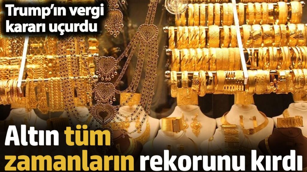 altin tum zamanlarin rekorunu kirdi trumpin vergi karari ucurdu tdNPPqEz