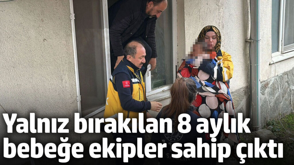 annesi tarafindan yalniz birakilan 8 aylik bebege ekipler sahip cikti lTEFXtEm