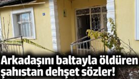 arkadasini balta ile oldurdu evin onune cikip adam oldurdum diye bagirdi 6yhgy4Uh