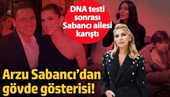 arzu sabancidan govde gosterisi dna testi sonrasi sabanci ailesi karisti Yjfgd7A3