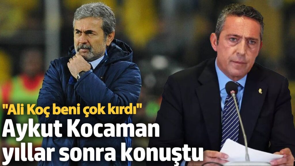 aykut kocaman yillar sonra konustu ali koc beni cok kirdi KyfjCkvC