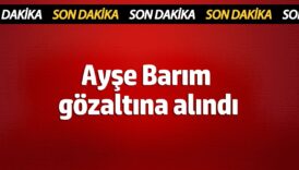 ayse barim gozaltina alindi UJFzrLCM