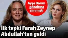 ayse barim gozaltina alinmisti ilk tepki farah zeynep abdullahtan geldi rIBeyzzM