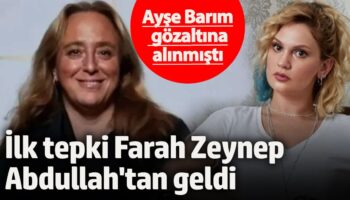 ayse barim gozaltina alinmisti ilk tepki farah zeynep abdullahtan geldi rIBeyzzM