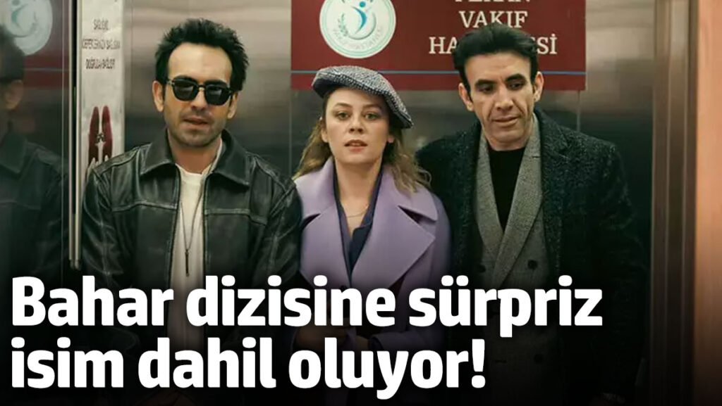 bahar dizisine surpriz bir isim dahil oluyor CjXx9Tsy