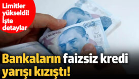 bankalardan art arda kredi kampanyasi faizsiz kredi limitleri yukseldi iste detaylar 4urfsltK
