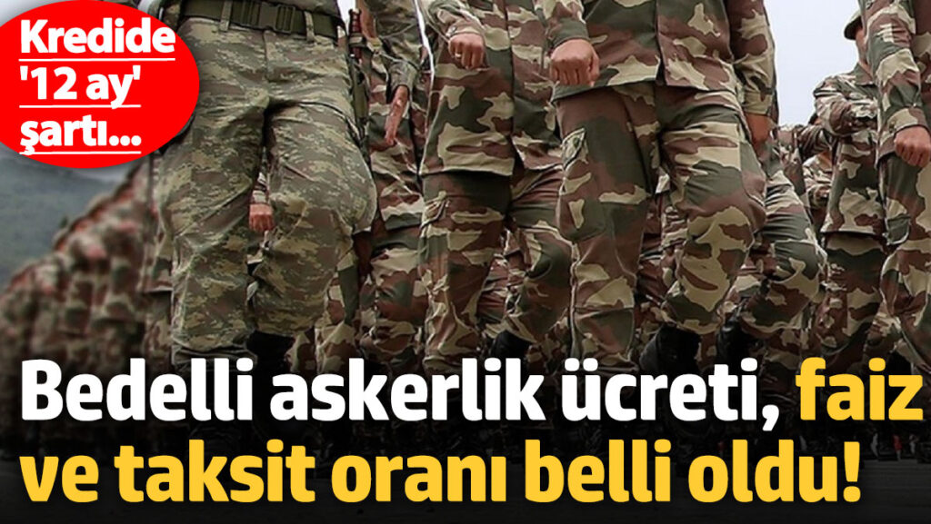 bedelli askerlik ucreti faiz ve taksit orani belli oldu Nhl6WC4Z