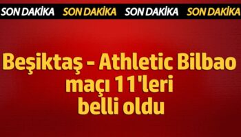 besiktas athletic bilbao maci 11leri belli oldu tjLO21Qg