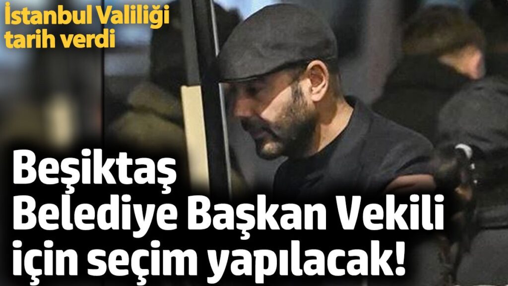 besiktas belediye baskan vekili icin secim yapilacak istanbul valiligi tarih verdi n2MRKdQl