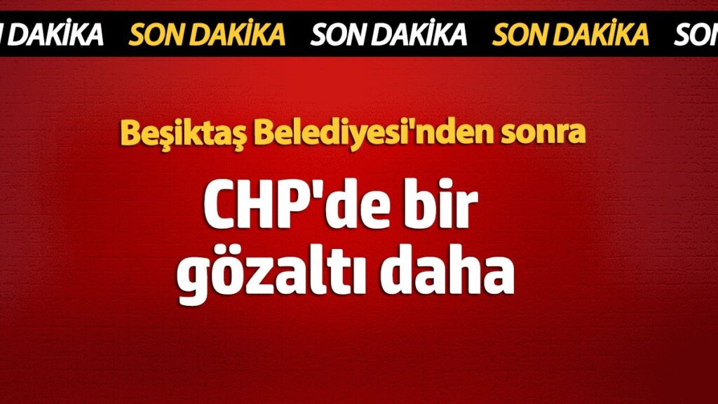 besiktas belediyesinden sonra chpde bir gozalti daha l4LnOVSf