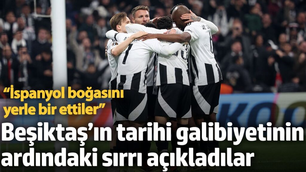 besiktasin tarihi galibiyetinin arkasindaki sirri acikladilar ispanyol bogasini yerle bir ettiler lifwIAeE
