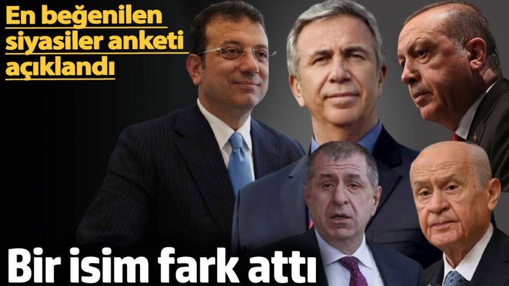 bir isim fark atti en begenilen siyasiler anketi aciklandi ladFDICX