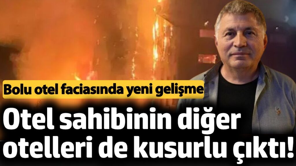 bolu otel faciasinda yeni gelisme otel sahibinin diger otelleri de kusurlu cikti JrLcRjRT