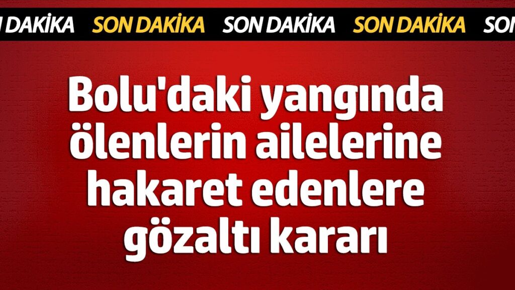 boludaki yanginda olenlerin ailelerine hakaret edenlere gozalti karari TAXsRmQ3