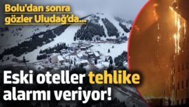 boludan sonra gozler uludaga cevrildi eski oteller tehlike alarmi veriyor YfynYYK4