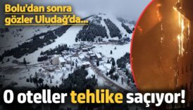boludan sonra gozler uludaga cevrildi o oteller tehlike saciyor NbGmV3xk