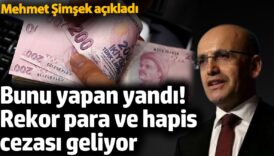 bunu yapan yandi rekor para ve hapis cezasi geliyor mehmet simsek acikladi GIn2Hivm