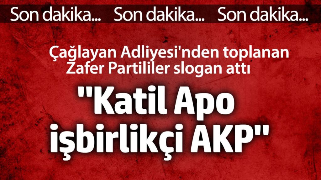 caglayan adliyesinden toplanan zafer partililer katil apo isbirlikci akp UbjWVODc