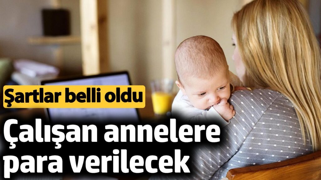 calisan annelere para verilecek sartlar belli oldu yUx8OiFY