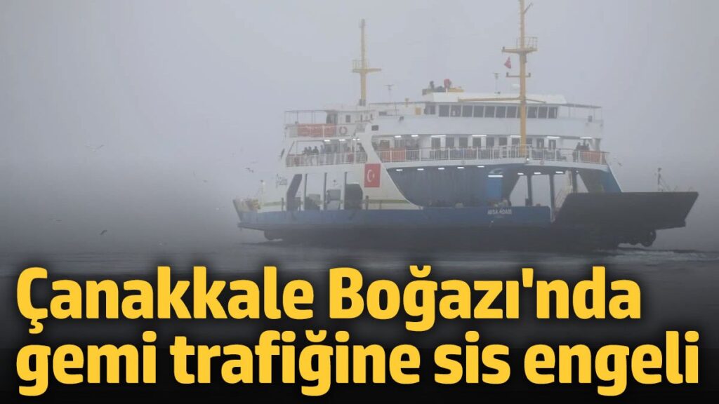canakkale bogazinda gemi trafigine sis engeli lnuXTfCC