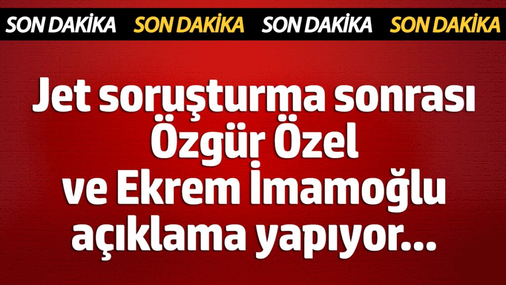 canli jet sorusturma sonrasi ozgur ozel ve ekrem imamoglu aciklama yapiyor YhgLnqUY